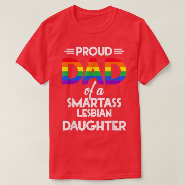Camiseta Pai Orgulhoso De Uma Filha Lésbica Smartass  (Frente do Design)
