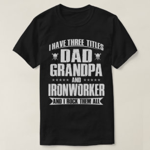 Camiseta Pai orgulhoso, vovô e Presente Ironworker para Ele