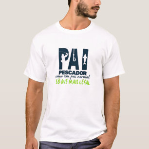 Camiseta Pai pescador, como um pai normal, só que legal
