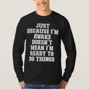 Camiseta Pai piada só porque estou acordada não significa q