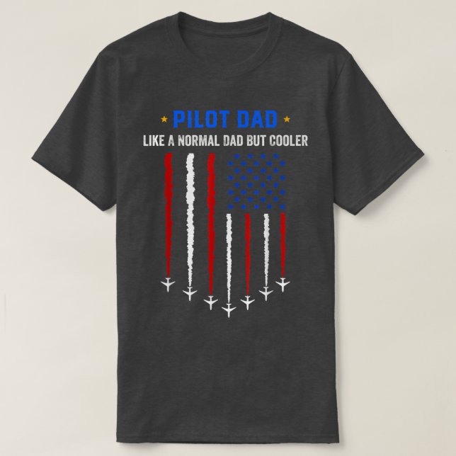 Camiseta Pai-Piloto Como Um Pai Normal, Mas Sinalizador EUA (Frente do Design)