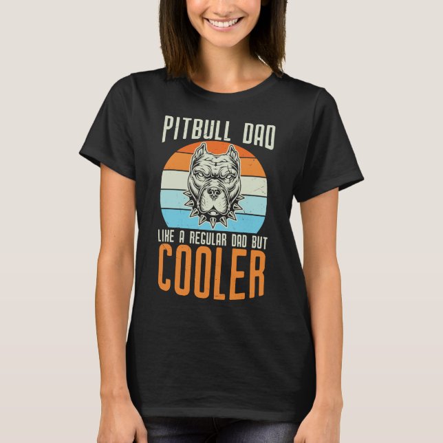 Camiseta Pai Pitbull Como Um Pai Regular Mas Mais Engraçado (Frente)