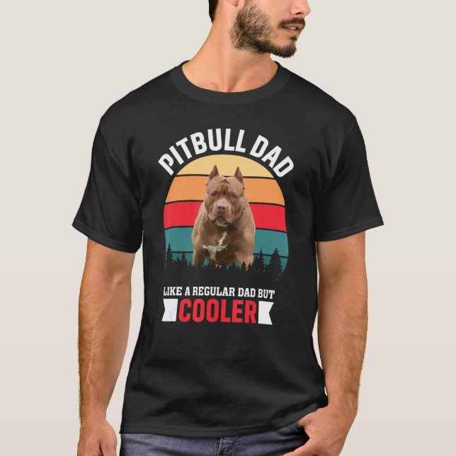 Camiseta Pai Pitbull Como Um Pai Regular Mas Mais Frio (Frente)