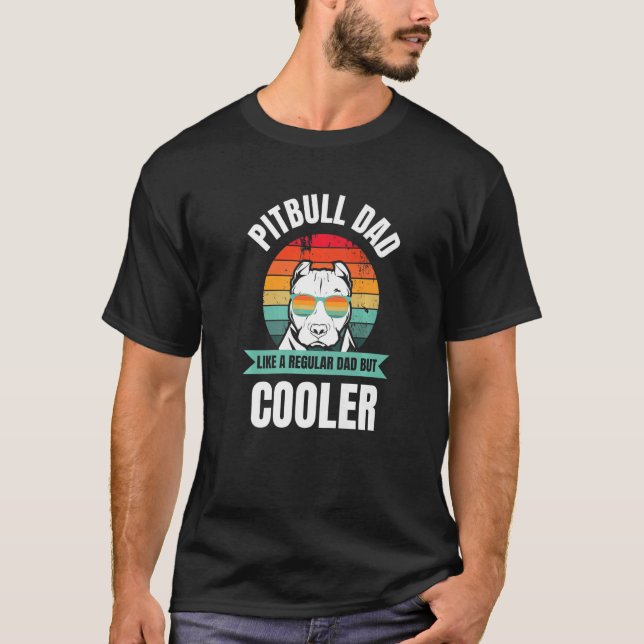 Camiseta Pai Pitbull Como Um Pai Regular Mas Mais Frio (Frente)