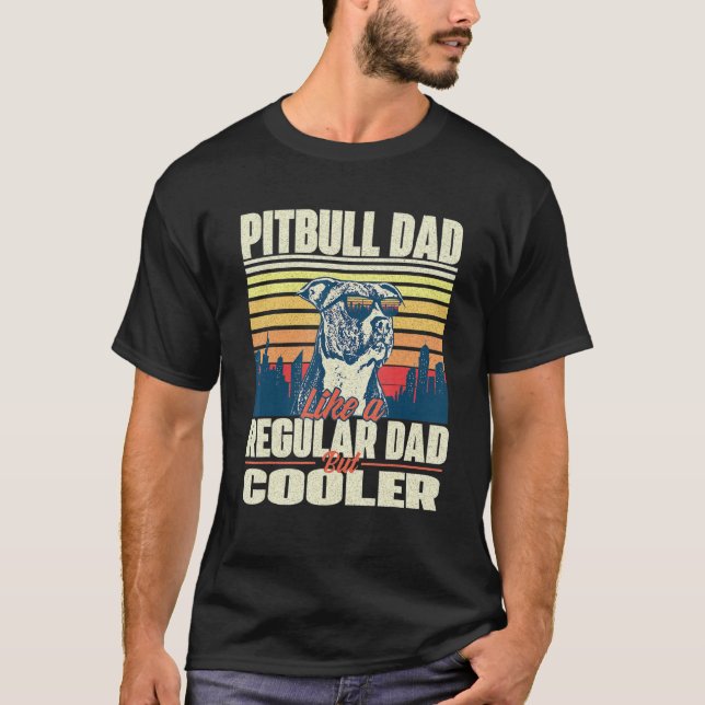 Camiseta Pai Pitbull Como Um Pai Regular Mas Mais Frio - Pi (Frente)