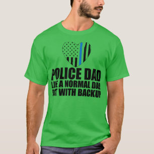 Camiseta Pai policial como um pai normal, mas com backup
