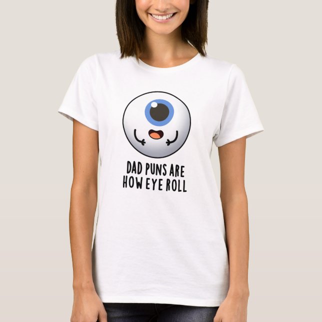 Camiseta Pai Puns São Como Os Olhos Engraçam Os Olhos (Frente)