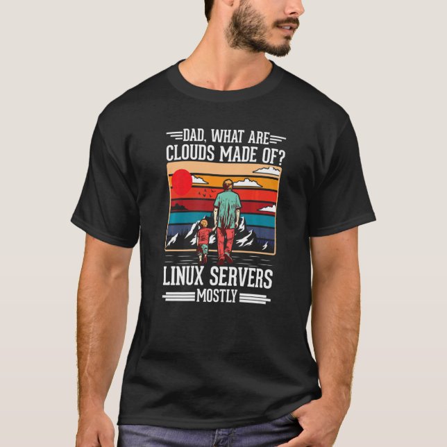 Camiseta Pai Quais São As Nuvens Feitas De Servidores Linux (Frente)
