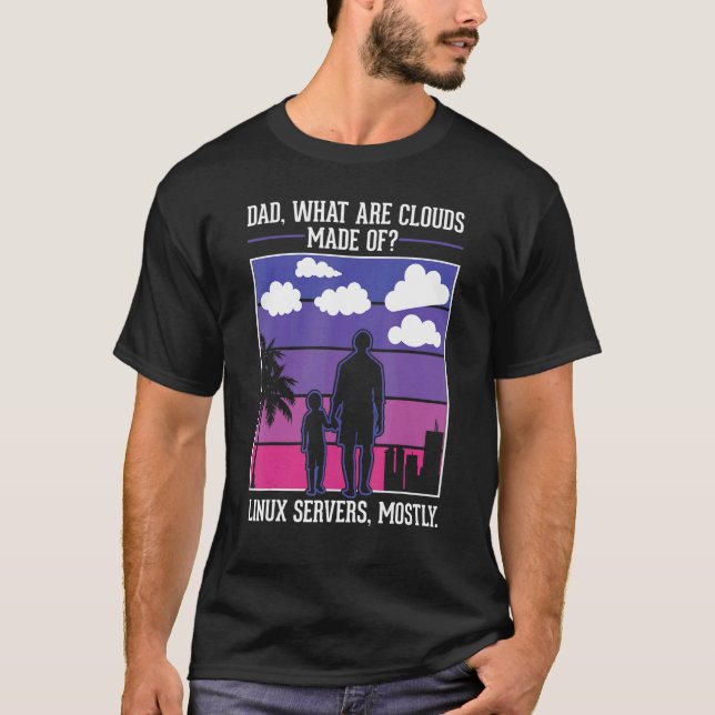 Camiseta Pai Quais São As Nuvens Feitas De Servidores Linux (Frente)