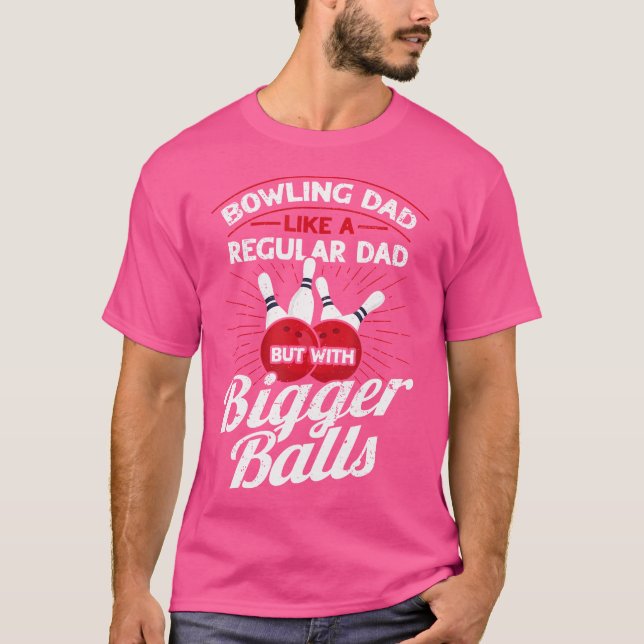 Camiseta Pai que Joga Boliche Como Um Pai Normal, Mas Com B (Frente)