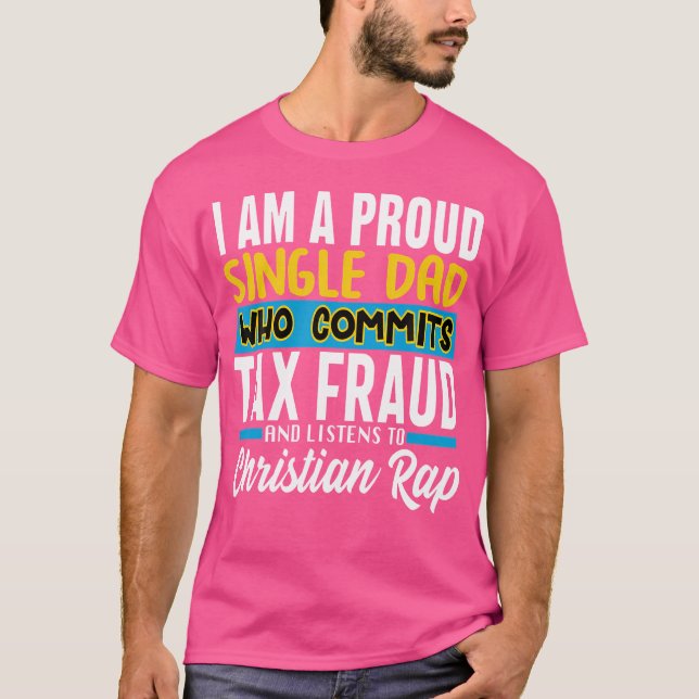 Camiseta Pai solteiro Que Comete Fraude Fiscal E Escuta Cri (Frente)