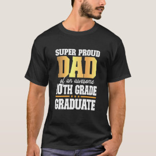 Camiseta Pai Super Orgulhoso De Um Incrível Formando Do 10