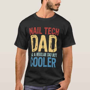 Camiseta Pai Técnico de Unhas - Como um Pai Normal, mas Mai