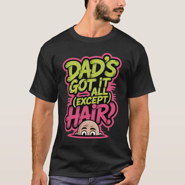 Camiseta Pai Tem Tudo, Exceto Cabelo, Rua Grafite (Frente)