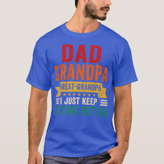 Camiseta Pai Vovô Excelente Vovô Eu Só Fico Melhor