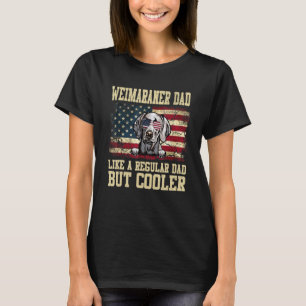 Camiseta Pai Weimaraner Como Um Pai Normal Mas Cachorro Mai
