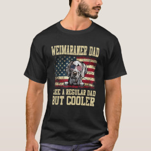 Camiseta Pai Weimaraner Como Um Pai Normal Mas Cachorro Mai