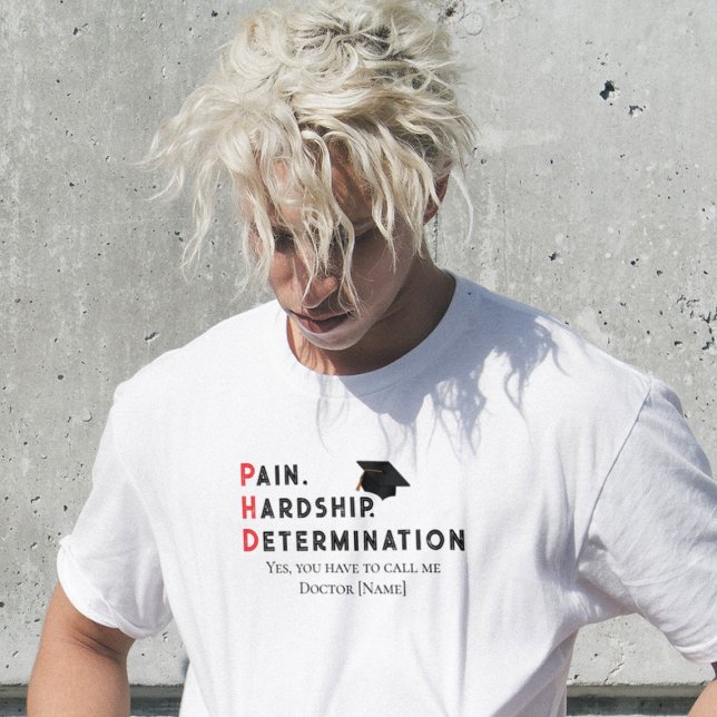 Camiseta Pain, Hardship, Determination – Funny PhD Quote (Criador carregado)
