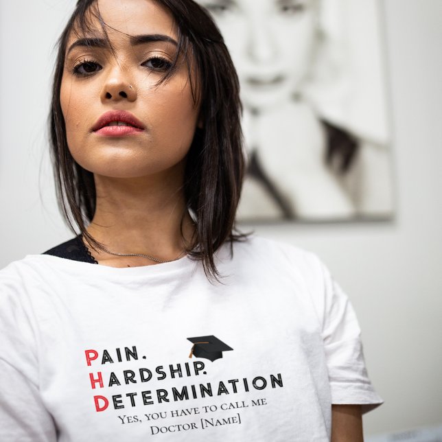 Camiseta Pain, Hardship, Determination – Funny PhD Quote (Criador carregado)