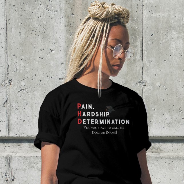 Camiseta Pain, Hardship, Determination – Funny PhD Quote (Criador carregado)