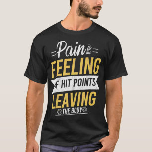Camiseta Pain Is Hit Points Leaving The Body Tabletop Role 