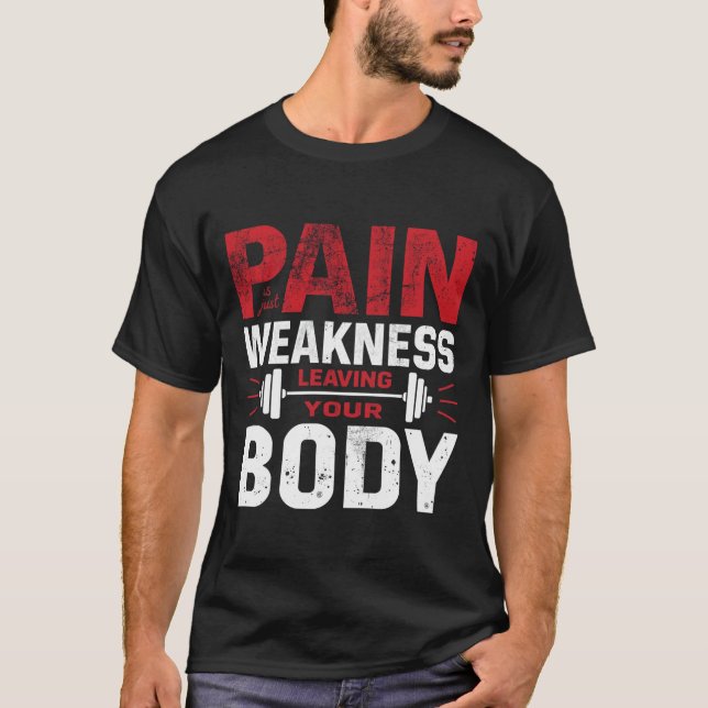 Camiseta Pain Is Just Weakness Leaving Your Body–Man Tshirt (Frente)
