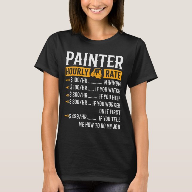 Camiseta Painter Hourly Rate Funny Painter  (Frente)