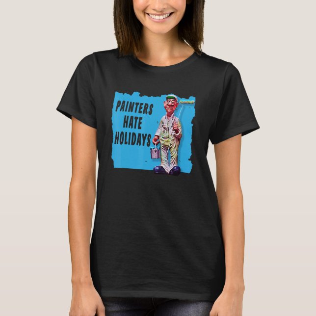 Camiseta Painters Hate Holidays a Fun Painting Mistakes Ter (Frente)