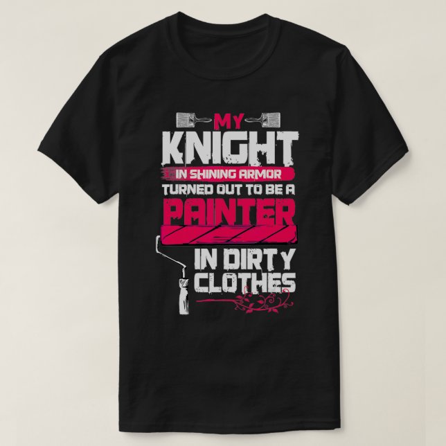 Camiseta Painter's Wife Funny My Knight In Shining Armour  (Frente do Design)