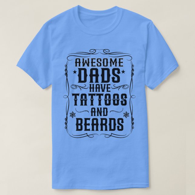 Camiseta Pais incríveis têm tatuagens e barbas Classic TShi (Frente do Design)