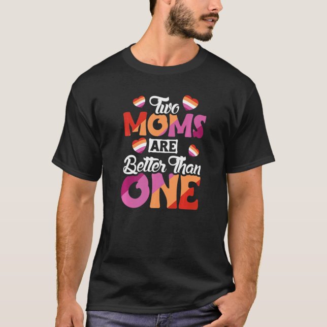 Camiseta Pais Lésbicos Duas Mães São Melhores Que Uma (Frente)