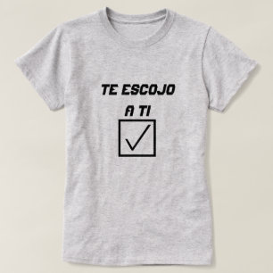 Camiseta Palavra Espanhola Te escojo a ti