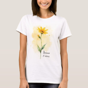 Camiseta Palavras Inspiradoras Porque Chove Flor Amarela