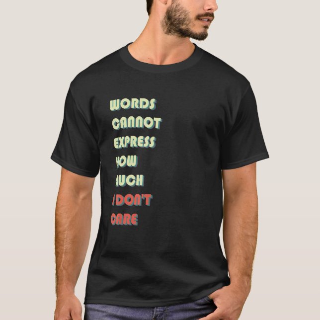 Camiseta Palavras não podem expressar quanto eu não me impo (Frente)
