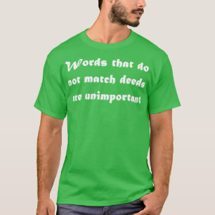 Camiseta Palavras que não correspondem a ações não são pala
