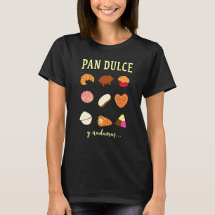 Camiseta Pan Dulce Y Nada Mas Mãe Mexicana Comida Mexicana