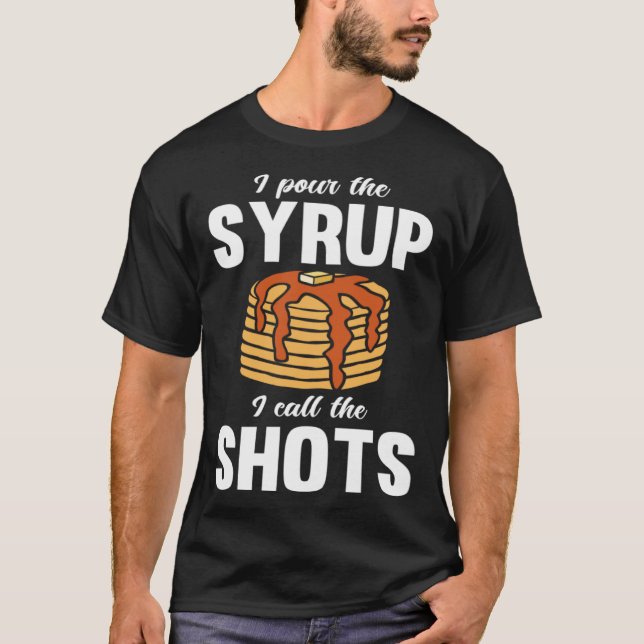 Camiseta Pancake Dad Maker Breakfast Food Pour the Syrup (Frente)