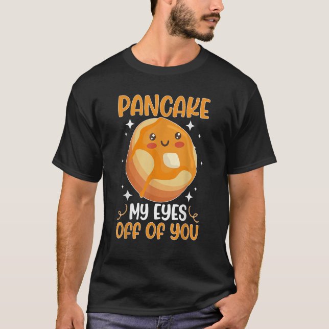 Camiseta Pancake Maker Pancake Meus Olhos De Você (Frente)