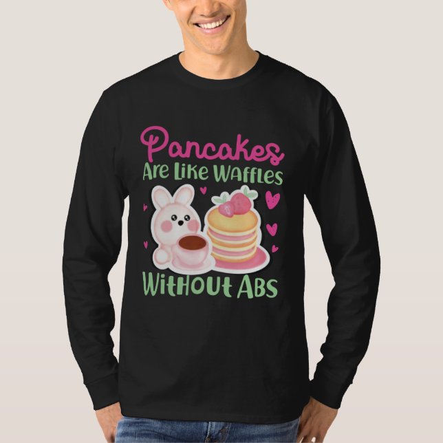 Camiseta Pancake Maker Pancakes Are Like Waffles Without Ab (Frente)