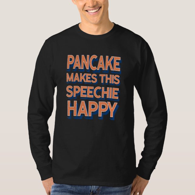 Camiseta Pancake Makes This Speechie Happy Speech Therapy (Frente)