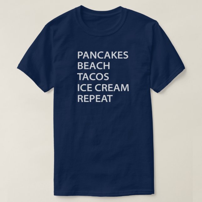 Camiseta Pancakes Beach Tacos Ice Cream Repeat (Frente do Design)