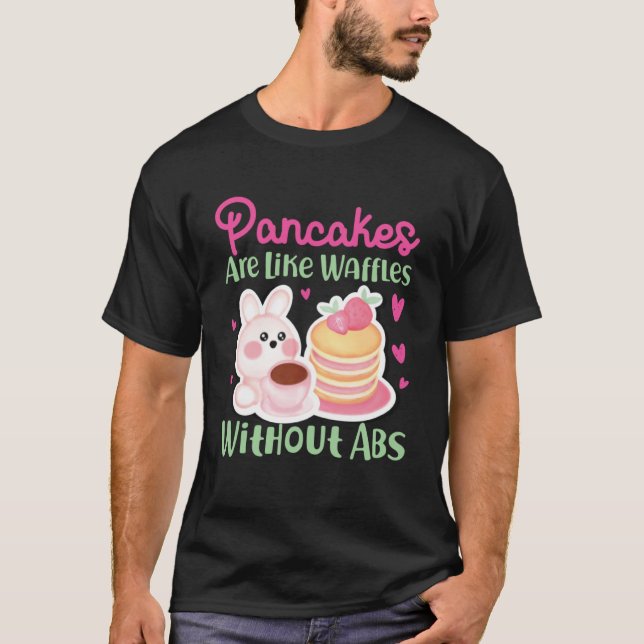 Camiseta Pancakes Maker Pancakes São Como Waffles Sem Ab (Frente)