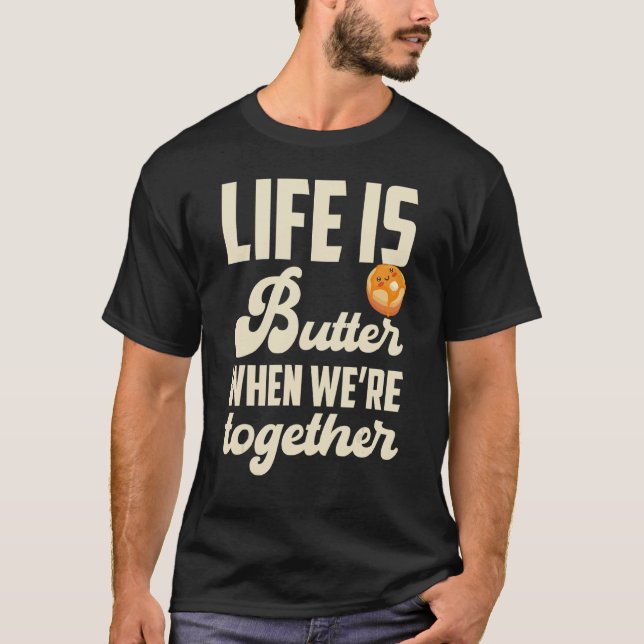 Camiseta Pancakes Pancake Day Life is butter when we're tog (Frente)