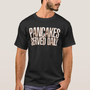 Camiseta Pancakes Servidos Diariamente No Café Da Manhã