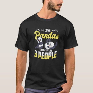 Camiseta Panda  I Love Pandas and Maybe like 3 People