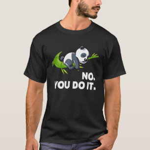 Camiseta Panda preguiçosa Não Você Eu Humor Animal Gráfico