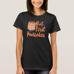 Camiseta Panqueca Crianças Mas Primeiro Panquecas 1