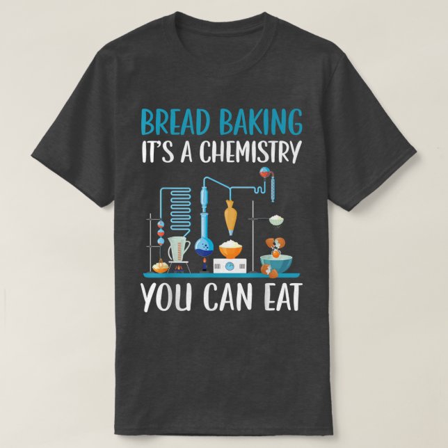 Camiseta Pão cozido É uma química que você pode comer padar (Frente do Design)