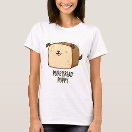 Camiseta Pão Puro Pão Pupado Engraçado Puppy Pão Pão Pão Pã