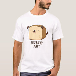 Camiseta Pão Puro Pão Pupado Engraçado Puppy Pão Pão Pão Pã